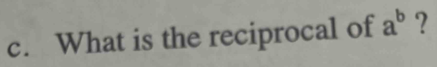 What is the reciprocal of a^b ?