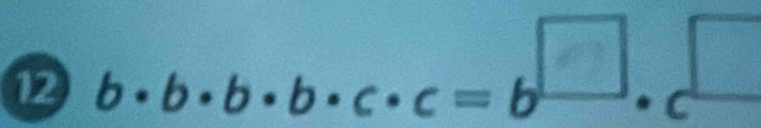 12 b·b⋅b·b⋅c⋅c=b□._ 