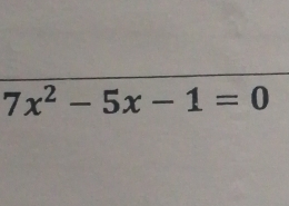 7x^2-5x-1=0