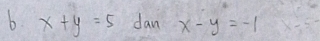 x+y=5 dan x-y=-1