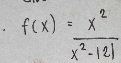 f(x)= x^2/x^2-121 