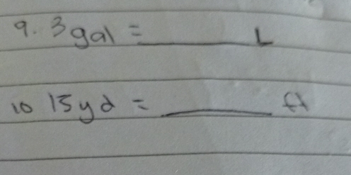 3gal= _ 
L 
10 15yd= _
ft