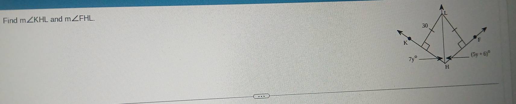 Find m∠ KHL and m∠ FHL.