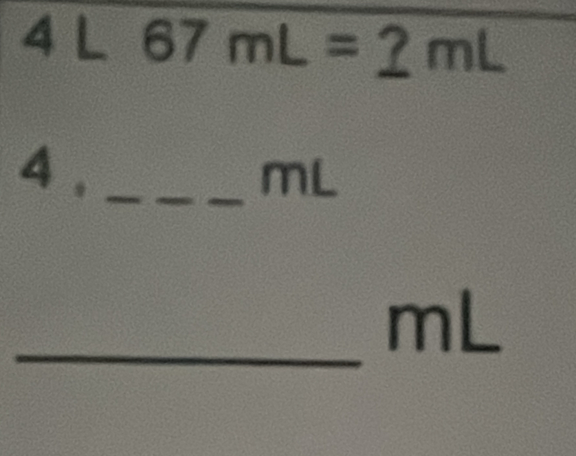 4L67mL=2mL
4 ,_
mL
_ mL