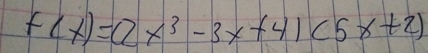 f(x)=(2x^3-3x+4)(5x+2)