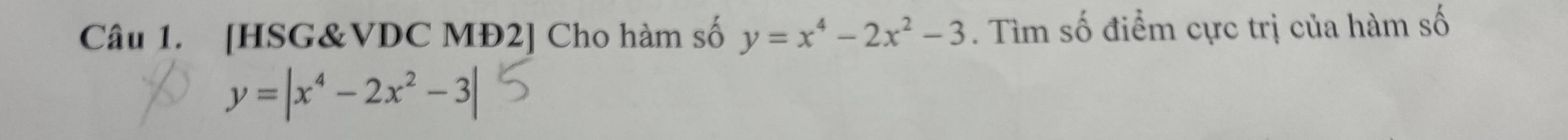 [HSG&VDC MĐ2] Cho hàm số y=x^4-2x^2-3. Tìm số điểm cực trị của hàm số
y=|x^4-2x^2-3|