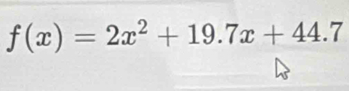 f(x)=2x^2+19.7x+44.7