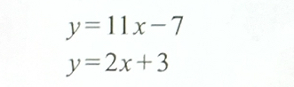 y=11x-7
y=2x+3