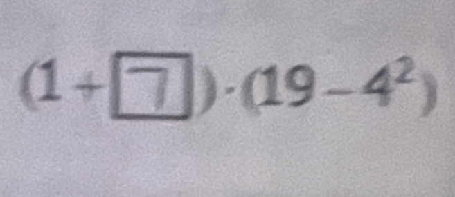 (1+ 7)· (19-4²)