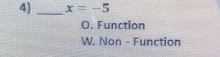 x=-5
O. Function
W. Non - Function