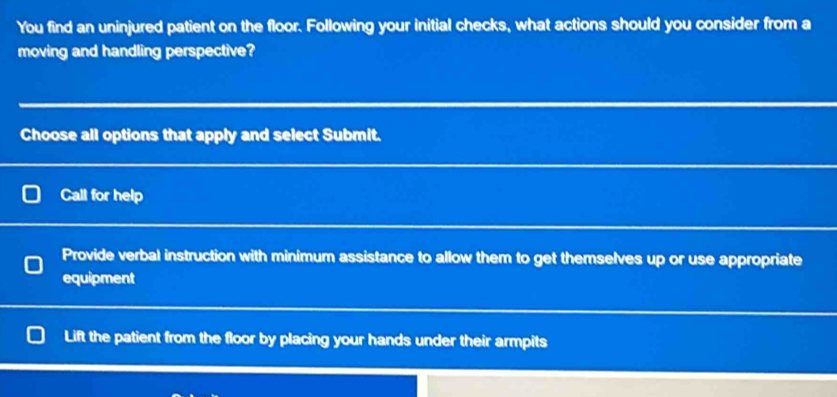 Solved: You find an uninjured patient on the floor. Following your ...