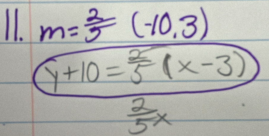 m= 2/5 (-10,3)
y+10= 2/5 (x-3)
 2/5 x