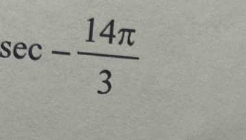 sec - 14π /3 