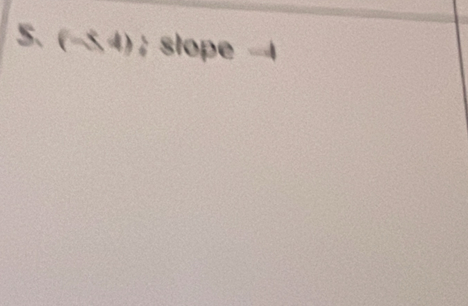 (-5,4) slope =