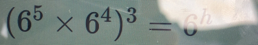 (6^5* 6^4)^3=_ 