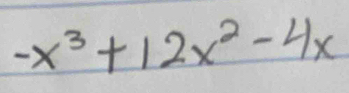 -x^3+12x^2-4x