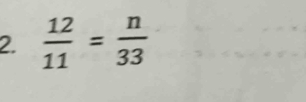  12/11 = n/33 