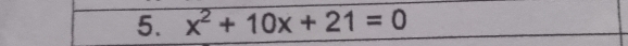 x^2+10x+21=0