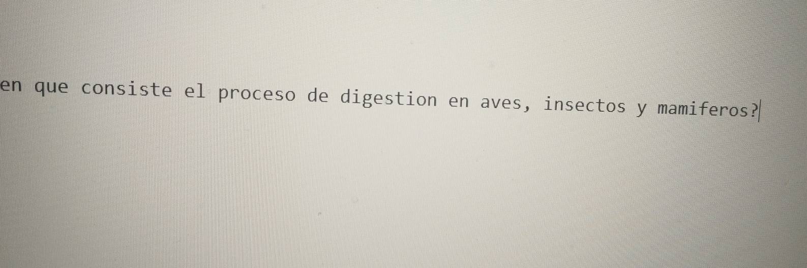 en que consiste el proceso de digestion en aves, insectos y mamiferos?