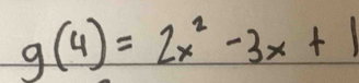 g(4)=2x^2-3x+1