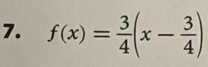 f(x)= 3/4 (x- 3/4 )