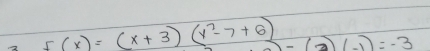 12 5(x)=(x+3)(x^7-7+6) -(-2)(-1)=-3