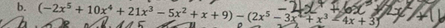 (-2x^5+10x^4+21x^3-5x^2+x+9)-(2x^5-3x^4+x^3-4x+3)