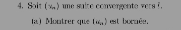 Soit (y_n) ) une suite convergente vers !. 
(a) Montrer que (u_n) est bornée.