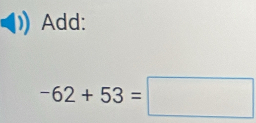 Add:
-62+53=□