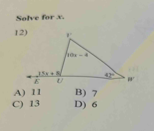 Solve for x.
A) 11 B) 7
C) 13 D) 6