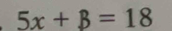 5x+beta =18