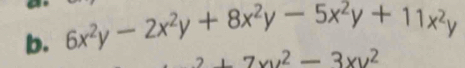 6x^2y-2x^2y+8x^2y-5x^2y+11x^2y
7xy^2-3xy^2