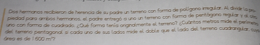 Resuelto:Das hermanos recibieron de herencía de su padre un terreno con ...