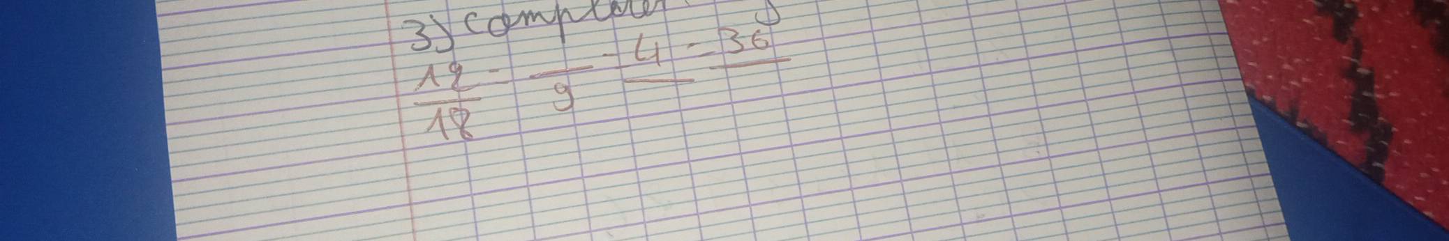 complec
 12/18 :frac 9=frac 4=frac 36