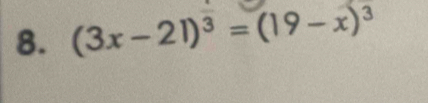 (3x-21)^3=(19-x)^3