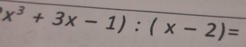 x^3+3x-1):(x-2)=