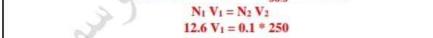 N_1V_1=N_2V_2
12.6V_1=0.1^(ast)250