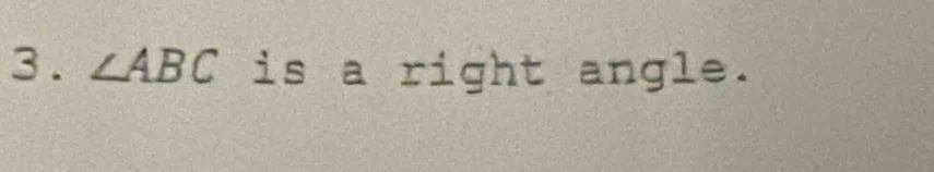 ∠ ABC is a right angle.