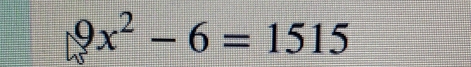 9x^2-6=1515