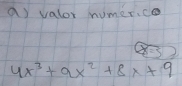 ar valor numerice
Q=10
4x^3+9x^2+8x+9