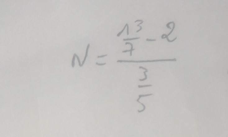 N=frac  13/7 -2 3/5 