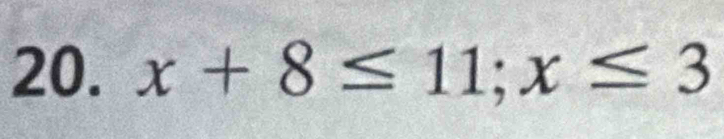 x+8≤ 11; x≤ 3