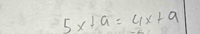 5x+a=4x+a