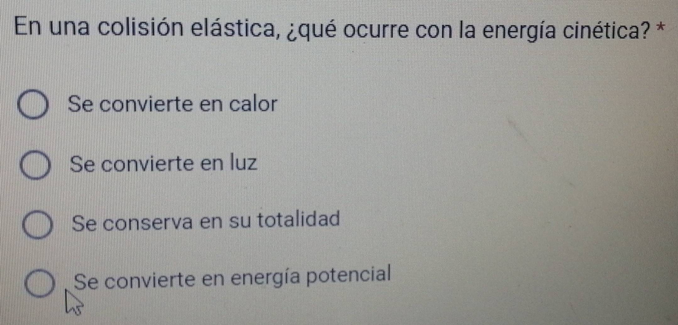 En una colisión elástica, ¿qué ocurre con la energía cinética? *
Se convierte en calor
Se convierte en luz
Se conserva en su totalidad
Se convierte en energía potencial