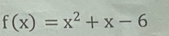 f(x)=x^2+x-6