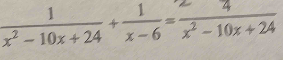 x² − 10x + 24 * x −6 x² − 10x + 24