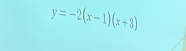 y=-2(x-1)(x+3)