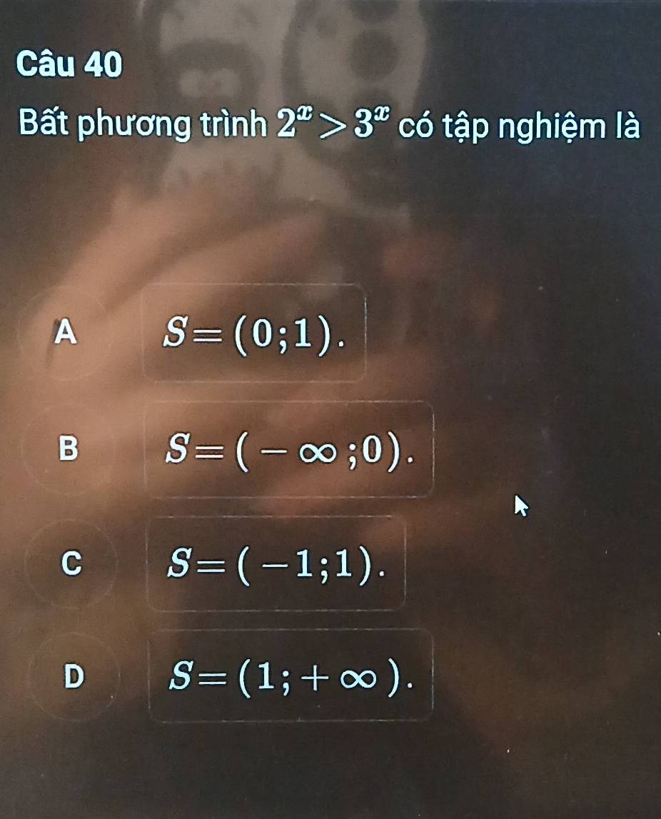 Bất phương trình 2^x>3^x có tập nghiệm là
A
S=(0;1).
B
S=(-∈fty ;0).
C
S=(-1;1).
D
S=(1;+∈fty ).