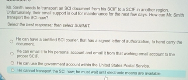 Solved: Mr. Smith needs to transport an SCI document from his SCIF to a ...