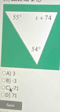 A)3
B) -3
C) -71
D) 71
Save